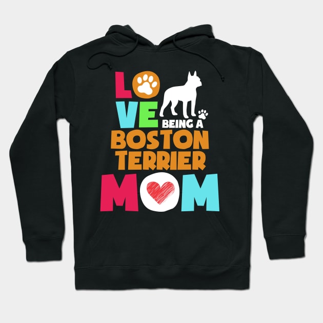 Love being a boston terrier mom tshirt best boston terrier Hoodie by adrinalanmaji